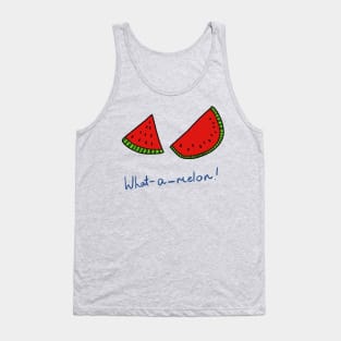 What-A-Melon! Tank Top